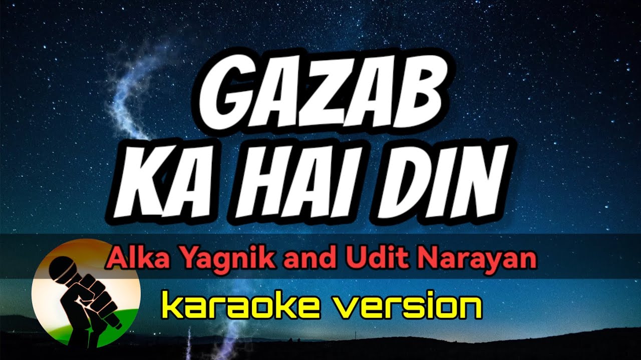 Gazab Ka Hai Din - Alka Yagnik and Udit Narayan (karaoke version) Gazab Ka Hai Din - Alka Yagnik and Udit Narayan (karaoke version)