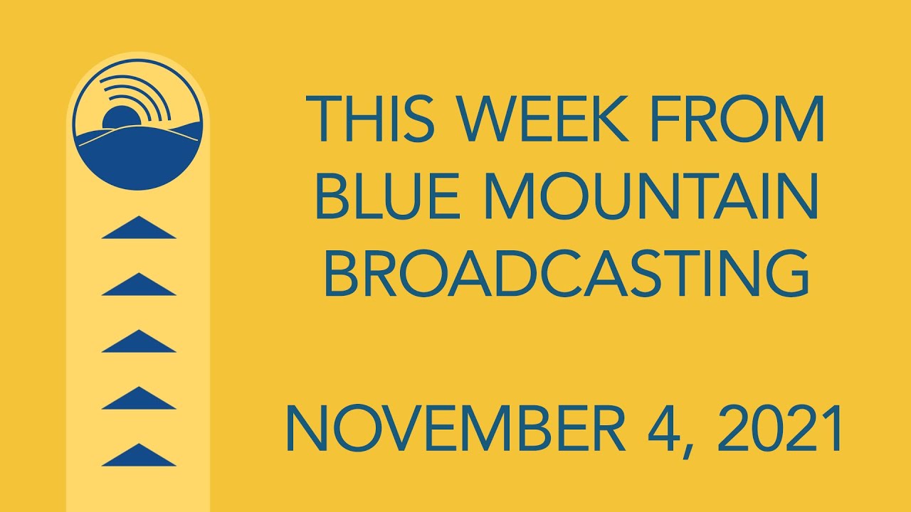 This Week from Blue Mountain Broadcasting November 4, 2021