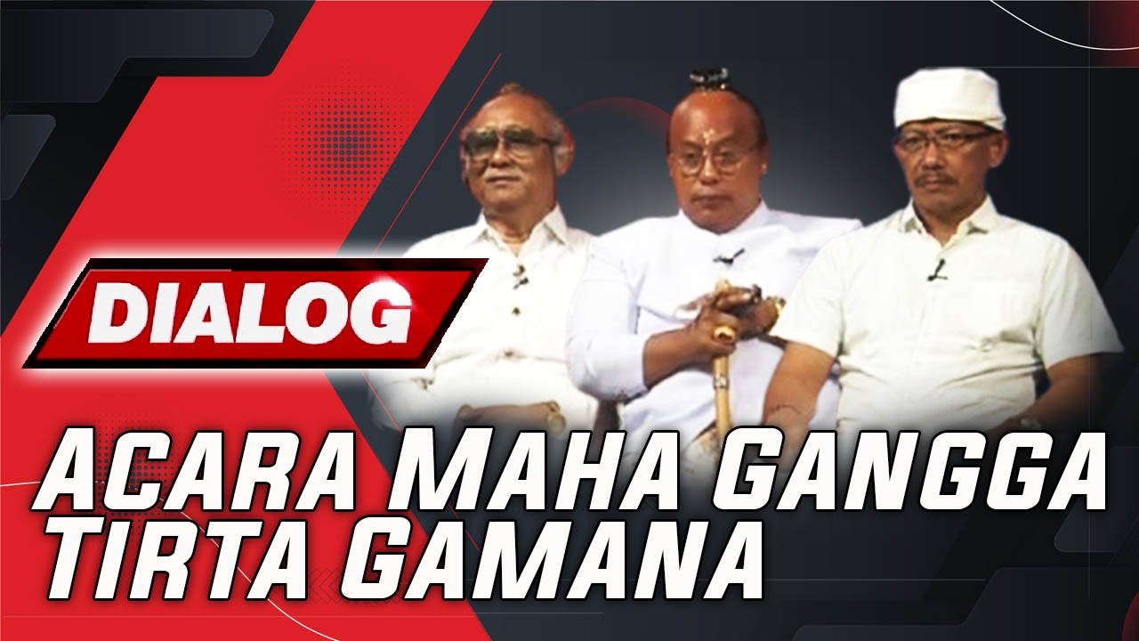ACARA MAHA GANGGA TIRTA GAMANA | DIALOG