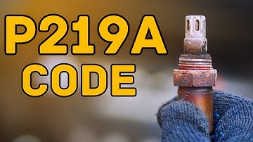P219A Code? Here’s What’s Messing Up Your Air-Fuel Ratio!