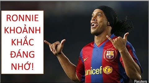 Ronaldinho và những khoảnh khắc đáng nhớ trên sân cỏ (Ronaldinho and memorable moments on the pitch)