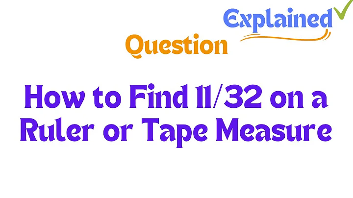How to Find 11/32 on a Ruler or Tape Measure