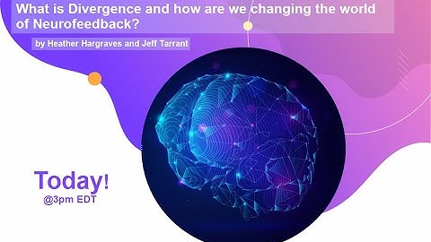 Webinar - What is Divergence and how are we changing the world of Neurofeedback