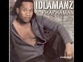 IDLAMANZI Phaphamani