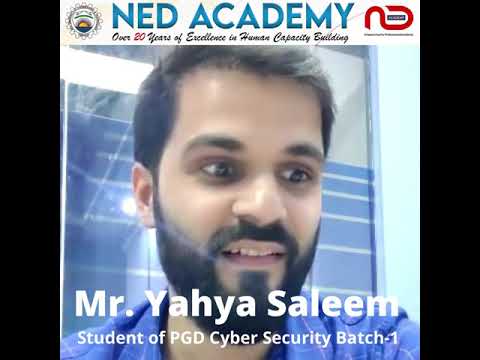Testimonial of Mr. Yahya Saleem, Participant of PGD - Cyber Security (Batch-I) at NED University.
