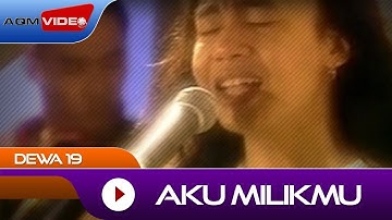 Dewa 19 - Aku Milikmu | Official Music Video