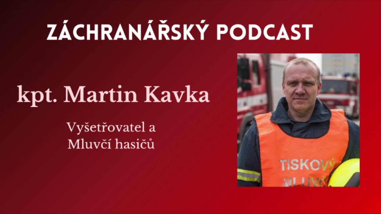 #4 Martin Kavka - Vyšetřovatel a Mluvčí hasičů