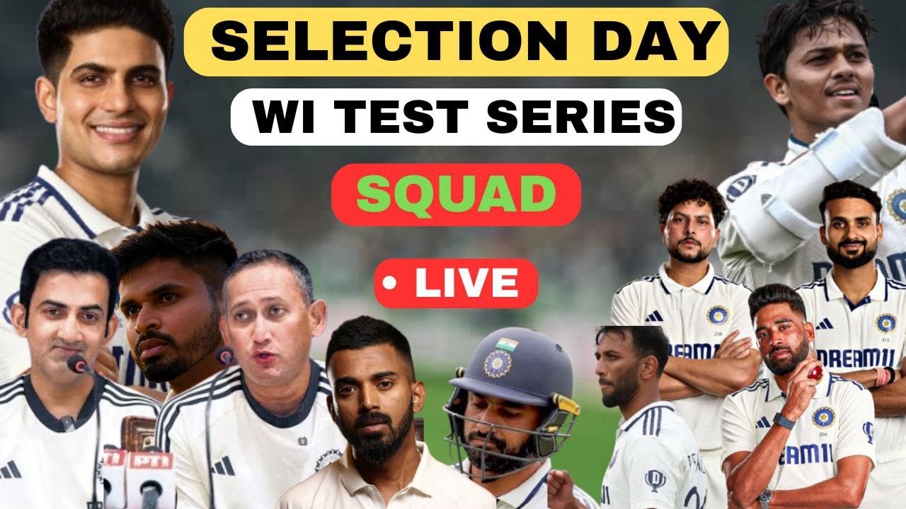 🔴Announcement - West Indies Test Series Squad Selection | Gill, Jaiswal, Rahul, Bumrah,Jadeja ....