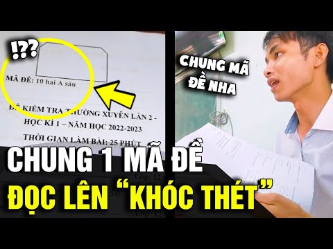 Video Thầy cho cả lớp 'CHUNG 1 MÃ ĐỀ' kiểm tra, đến khi NHẬN... - YouTube