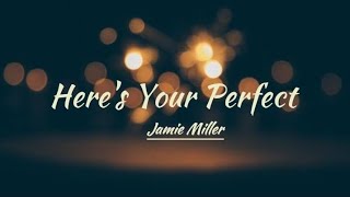 Here's Your Perfect by Jamie Miller (Lyrics)