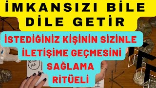 İmkansizi Bi̇le Di̇le Geti̇r İstedi̇ği̇ni̇z Ki̇şi̇ni̇n Si̇zi̇nle İleti̇şi̇me Geçmesi̇ni̇ Sağlama Ri̇tüeli̇