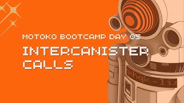 Motoko Bootcamp | DAY 5 | LECTURE: Intercanister calls 📞