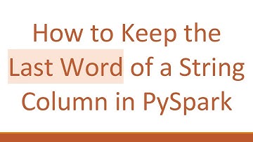 How to Keep the Last Word of a String Column in PySpark
