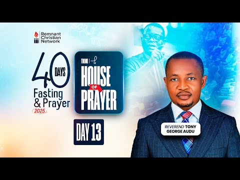 REV. ANTHONY AUDU|| 40 DAYS FASTING AND PRAYER || DAY 13 || HOUSE OF PRAYER