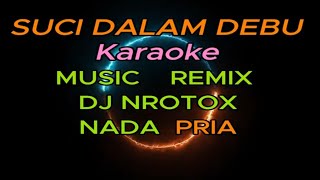 Suci Dalam Debu Karaoke Nada Pria  Remix Tiktok  Dj Nrotox  Cl 