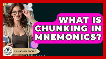 What Is Chunking In Mnemonics? - High School Toolkit