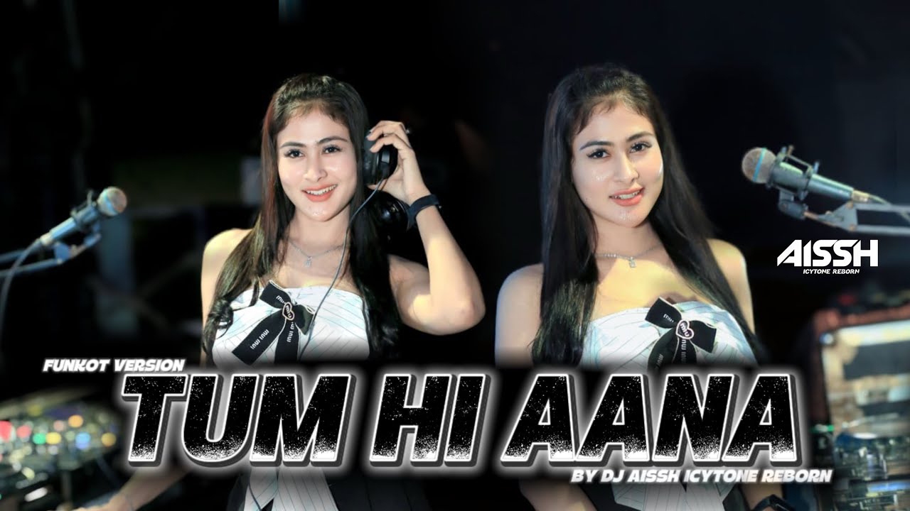 FUNKOT INDIA -  TUM HI AANA  [ COVER ] VERSION BY: DJ AISSH ICYTONE