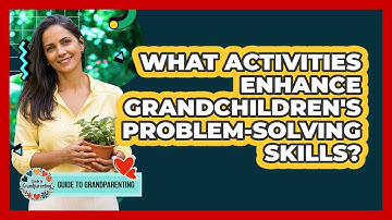 What Activities Enhance Grandchildren