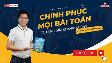 CHINH PHỤC MỌI BÀI TOÁN TƯ DUY | Lê MẠNH CƯỜNG