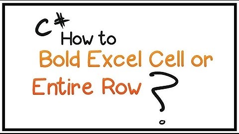How To Edit Excel Worksheet Using C# -Part 3- (Bold Excel Cell or Entire Row)