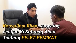 Konsultasi Klien Langsung dengan Ki Sabrang Alam tentang PELET PEMIKAT