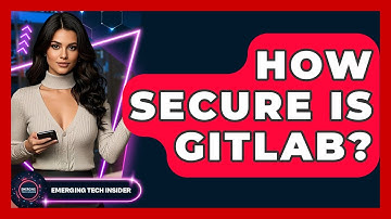 How Secure Is GitLab? - Emerging Tech Insider