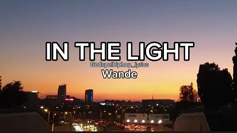IN THE LIGHT (lyrics)- Wande #JESUS#GOD#Godmusic#musicchannel #wande