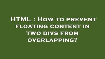 HTML : How to prevent floating content in two divs from overlapping?