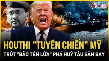 Houthi "tuyên chiến" Mỹ, trút "bão tên lửa" chấn động phá huỷ tàu sân bay USS Harry Truman