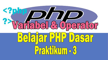 Belajar PHP Dasar - Program Variabel dan Operator -  Praktikum 3
