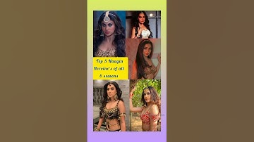 Top 5 Naagin Heroine