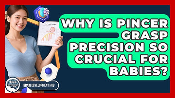 Why Is Pincer Grasp Precision So Crucial For Babies? - Brain Development Hub
