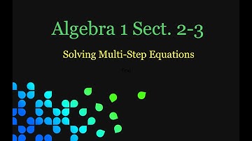Algebra 2.3 - Solving Multi-Step Equations