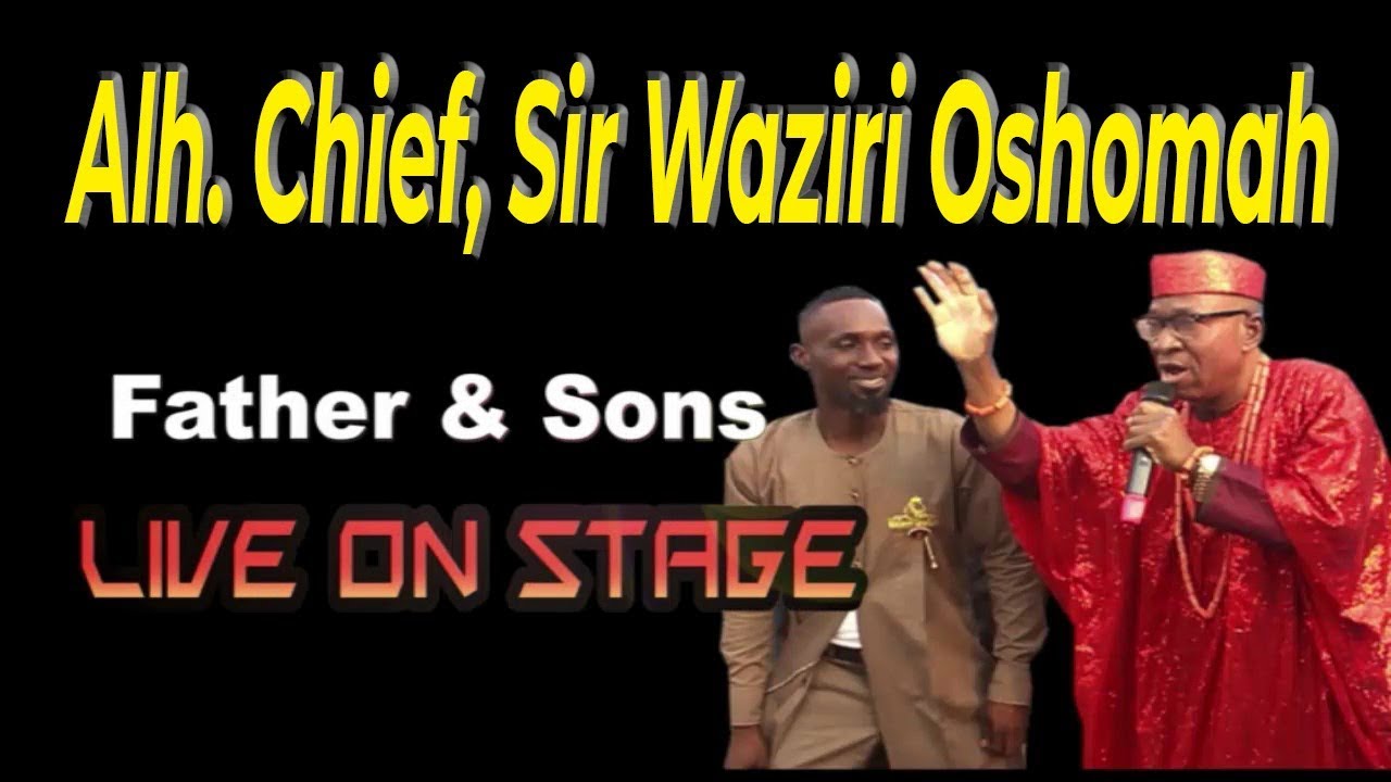 Alh Chief Sir Waziri Oshomah and son Live on stage