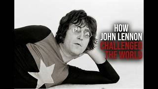 How John Lennon Challenged the World & Changed Music Forever Guide