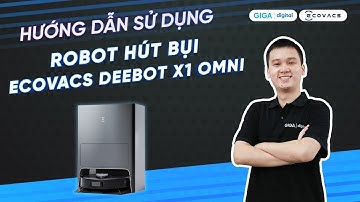 Hướng dẫn sử dụng robot hút bụi Ecovacs X1 OMNI (HDSD) | GIGA.vn