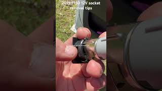 2015 F150 12V socket removal Tips