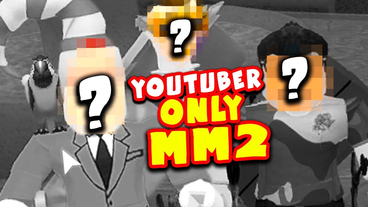 Mystery Mode Youtuber Only Mm2 Youtube - roblox murder 15 ant youtubers only