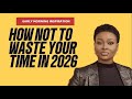 HOW NOT TO WASTE YOUR TIME IN 2026 EARLY MORNING INSPIRATION