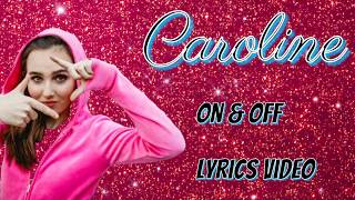 CAROLINE Music - On &amp; Off (With Lyrics)