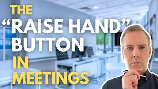 PSA: The โRaise Handโ Button in Meetings (Parody)