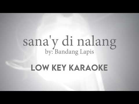 SANA'Y DI NALANG by Bandang Lapis (Low Key - Karaoke)