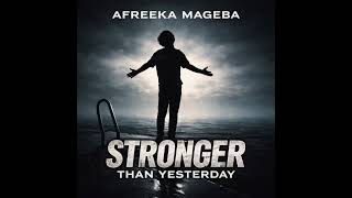 Afreeka Mageba  Stronger Than Yesterday 