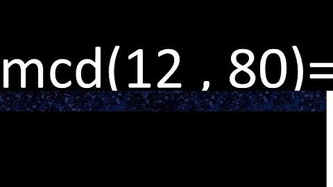 mcd 12 y 80 , maximo comun divisor , como se halla , ejemplos