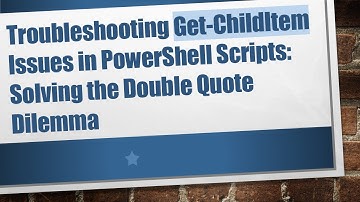 Troubleshooting Get-ChildItem Issues in PowerShell Scripts: Solving the Double Quote Dilemma