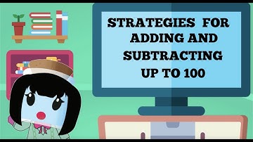 Strategies for Adding and Subtracting Up To 100 - 2nd Grade Math (2 NBT 5)