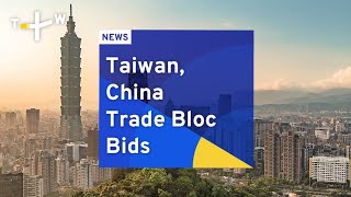 Taiwan, China Trade Bloc Bids