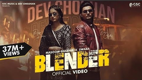 Blender (Full Video) | Masoom Sharma | Dev Chouhan, Pooja Saxena | New Haryanvi Songs Haryanavi 2024