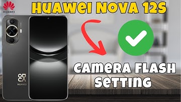 Huawei Nova 12s Camera Flash Setting || How to On/Off front camera Flash settings