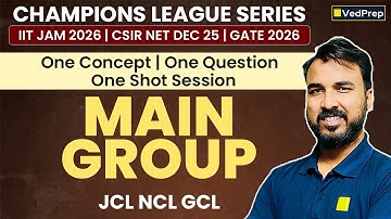 Main Group | 1 Concept, 1 Question, 1 Shot Session | IIT JAM 2026, CSIR NET DEC 2025 & GATE 2026